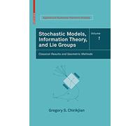 Stochastic Models, Information Theory, and Lie Groups: Classical Results and Geometric Methods