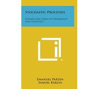 Stochastic Processes: Holden-Day Series in Probability and Statistics