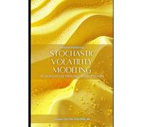 Stochastic Volatility Modeling in Derivative Pricing with Python: Advanced Quantitative Techniques for Options and Risk Management