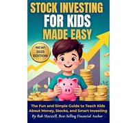 Stock Investing For Kids Made Easy: The Fun and Simple Guide to Teach Kids About Money, Stocks, and Smart Investing
