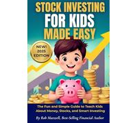 Stock Investing For Kids Made Easy: The Fun and Simple Guide to Teach Kids About Money, Stocks, and Smart Investing