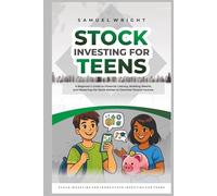 Stock Investing for Teens: A Beginner’s Guide to Financial Literacy, Building Wealth, and Mastering the Stock Market to Generate Passive Income.