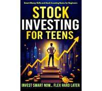 Stock Investing For Teens: Smart Money Skills and Stock Investing Basics for Beginners