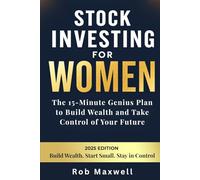 Stock Investing For Women: The 15-Minute Genius Plan to Build Wealth and Take Control of Your Future