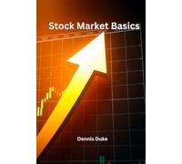 Stock Market Basics: A Beginner’s Guide to Investing and Trading Using The Stock Market