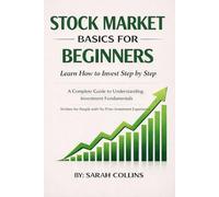 Stock Market Basics for Beginners: Learn How to Invest Step by Step: Learn How to Invest Step by Step.