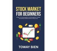 Stock Market for Beginners: A clear, no-nonsense guide to avoiding beginner mistakes and building confidence before risking money
