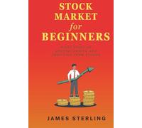Stock Market for Beginners: First Step to Understanding and Profiting from Stocks