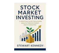 Stock Market Investing: A Practical Guide to Building Wealth Through Smart Equity Investing