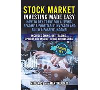 Stock Market Investing Made Easy. How to Day Trade For a Living, Become a Profit