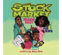 Stock Market Made Easy (for Kids): How to Make Your Money Work for You!