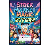Stock Market Magic : How Exchanges Make It Happen