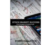 Stock Market Success: Proven Strategies for Consistent Profits, Effective Trading Techniques, and Mastering Risk Management in the Stock Market