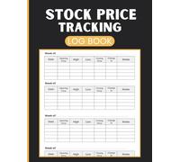 Stock Price Tracking Log Book: Record Opening & Closing Prices, High-Low Ranges, Weekly Performance, Change Percentages, and Personal Insights
