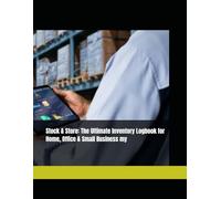 Stock & Store: The Ultimate Inventory Logbook for Home, Office & Small Business