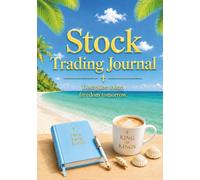 Stock Trading Journal: Discipline Today, Freedom Tomorrow