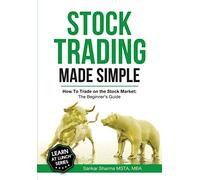 Stock Trading Made Simple: How to Trade on the Stock Market: The Beginner's Guid