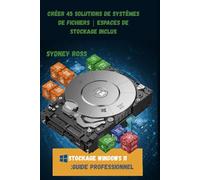 Stockage Windows 11 :Guide professionnel: Créer 45 solutions de systèmes de fichiers | Espaces de stockage inclus