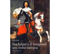 Stockalper e il Sempione. Una storia europea