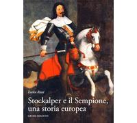 Libri Enrico Rizzi - Stockalper E Il Sempione. Una Storia Europea