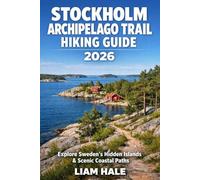 STOCKHOLM ARCHIPELAGO TRAIL HIKING GUIDE 2026: Explore Sweden’s Hidden Islands & Scenic Coastal Paths
