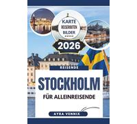 STOCKHOLM FÜR ALLEINREISENDE: Schweden 2026 Reiseführer für unabhängige Stadtabenteuer
