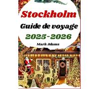 Stockholm Guide de voyage 2025-2026: Explorez les marchés de Noël, les festivals d'hiver et la magie des fêtes en Suède