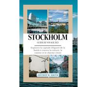 Stockholm Guide de voyage 2025: Explorez la capitale élégante de la Suède à travers la culture, la cuisine et le charme côtier