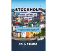 STOCKHOLM REISEFÜHRER 2025-2026: Entdecken Sie die besten Attraktionen, Insidertipps, Geheimtipps und praktische Ratschläge für eine reibungslose und unvergessliche Reise