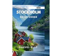 STOCKHOLM REISEFÜHRER 2025: Planen Sie Ihre Traumreise nach Stockholm mit Expertenrat und Einblicken