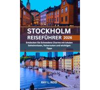 STOCKHOLM REISEFÜHRER 2026: Entdecken Sie Schwedens Charme mit lokalen Geheimnissen, Reiserouten und wichtigen Tipps