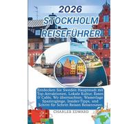 STOCKHOLM REISEFÜHRER 2026: Entdecken Sie Sweden Hauptstadt mit Top-Attraktionen, Lokale Kultur, Essen & Cafés, Wo übernachten, Wasserlage ... und Schritt für Schritt Reisen Reiserouten