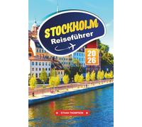 STOCKHOLM REISEFÜHRER 2026: Erkunden Sie malerische Schärengärten, nordisches Design und königliches Erbe in Schwedens stilvoller Hauptstadt