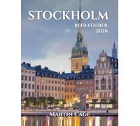 STOCKHOLM REISEFÜHRER 2026: Insider-Einblicke und intelligente Planung für sicheres Reisen