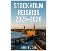 STOCKHOLM REISGIDS 2025-2026: “Bezienswaardigheden die u gezien moet hebben, budgetvriendelijke verblijven en essentiële tips voor een onvergetelijke reis”