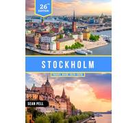 STOCKHOLM TRAVEL GUIDE 2025-2026: Insider Guides, Smart Itineraries, and Must-Know Travel Secrets