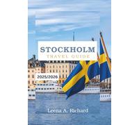 STOCKHOLM TRAVEL GUIDE 2025/2026: The Insider’s Guide to Stockholm: Practical Tips, Local Secrets, and Unforgettable Experiences for Every Traveler