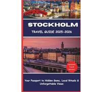 Stockholm Travel Guide 2025 - 2026: Your Passport to Hidden Gems, Local Rituals & Unforgettable Views