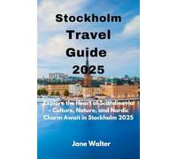 Stockholm Travel Guide 2025: Explore the Heart of Scandinavia - Culture, Nature, and Nordic Charm Await in Stockholm 2025