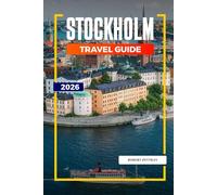 STOCKHOLM Travel Guide 2026: Archipelago Islands, Royal Palaces, and Attractions in Sweden’s Capital