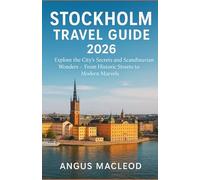 STOCKHOLM TRAVEL GUIDE 2026: Explore the City’s Secrets and Scandinavian Wonders - From Historic Streets to Modern Marvels