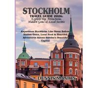 STOCKHOLM TRAVEL GUIDE 2026: EXPLORE TOP ATTRACTIONS, HIDDEN GEMS & LOCAL SECRETS: Experience Stockholm Like Never Before Hidden Gems, Local Food & ... Adventures Across Sweden’s Beautiful Capital
