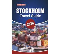 Stockholm Travel Guide 2026: Your Ultimate Handbook for Exploring Sweden's Capital, with Essential Tips, Must-See Attractions, Things to Do, and Local Insights for Every Traveler
