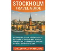Stockholm Travel Guide: An-easy-to-carry travel guide with specific information to key attractions, multi-day itineraries and top places to eat, shop and drink for a seamless experience