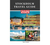 Stockholm travel guide: Your Insider Guide to Sweden’s Capital of Islands, History,Where Viking History Meets Modern Design, Food Culture, and Nordic Charm