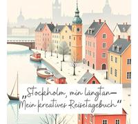 'Stockhom, min längtan - Mein kreatives Reisetagebuch'
