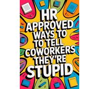 Stocking Fillers for Men: HR Approved Ways To Tell Coworkers They're Stupid: Funny Adult Christmas Book
