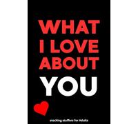 stocking stuffers for Adults: What I Love About You: 50 Things I Love About You, A Fill-in-the-Blank Love Book, A Thoughtful Gift for Boyfriend, Girlfriend, Husband, or Wife