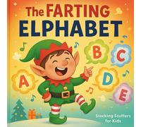 Stocking Stuffers for Kids : The Farting Elphabet: A Hilarious Christmas ABC Book Full of Silly Elf Toots and Giggles!