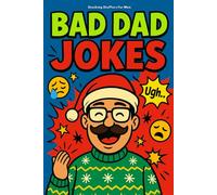 Stocking Stuffers for Men: Bad Dad Jokes Book: The Funniest Christmas Gag Gift for Men - A Hilarious White Elephant Present Loaded with Awful Dad Jokes, Cringe Humor & Groan-Worthy Laughs